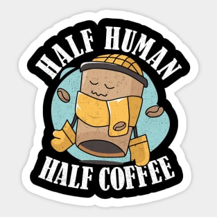 A Day Without Coffee Is Like Half Human Half Coffee Funny Sticker